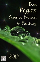 Best Vegan Science Fiction & Fantasy 2017 -  Benjamin Cort,  Suzanne J. Willis