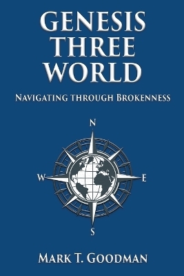 Genesis Three World - Mark T Goodman