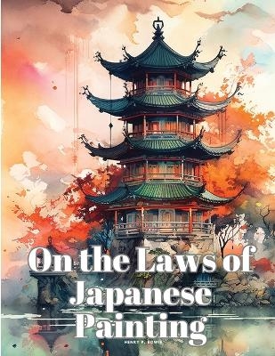 On the Laws of Japanese Painting -  Henry P Bowie