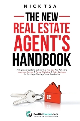 The New Real Estate Agent's Handbook - Nick Tsai