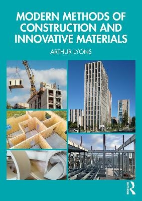 Modern Methods of Construction and Innovative Materials - Arthur Lyons