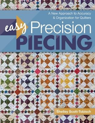 Easy Precision Piecing - Shelley Scott-Tobisch