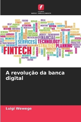 A revolução da banca digital - Luigi Wewege