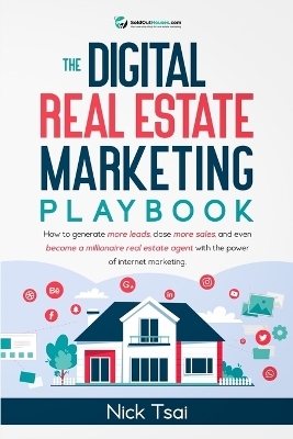 The Digital Real Estate Marketing Playbook - Nick Tsai