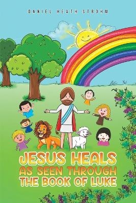 Jesus Heals - Daniel Heath Strohm