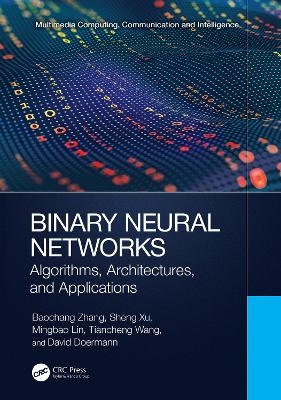 Binary Neural Networks - Baochang Zhang, Sheng Xu, Mingbao Lin, Tiancheng Wang, David Doermann