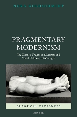 Fragmentary Modernism - Nora Goldschmidt