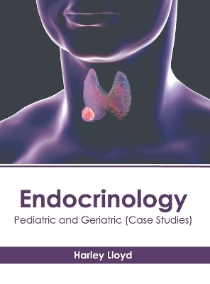 Endocrinology: Pediatric and Geriatric (Case Studies) - 