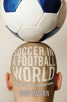 Soccer in a Football World - David Wangerin