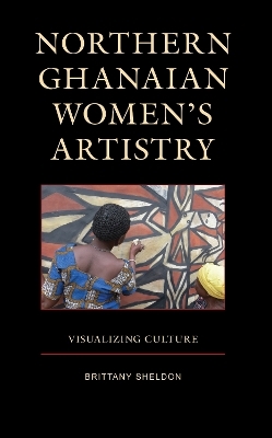 Northern Ghanaian Women’s Artistry - Brittany Sheldon