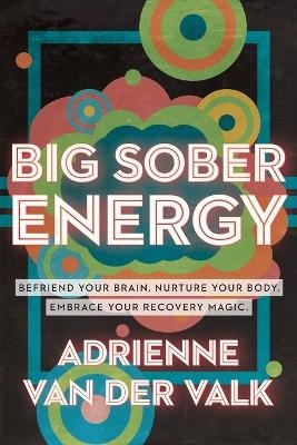 Big Sober Energy - Adrienne van Der Valk