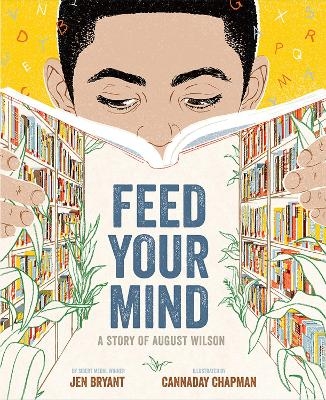 Feed Your Mind: A Story of August Wilson - Jen Bryant