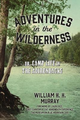 Adventures in the Wilderness - W. H.H. Murray