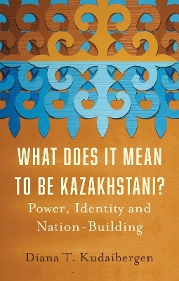 What Does It Mean to Be Kazakhstani? - Diana T. Kudaibergen