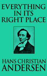 Everything in its Right Place - Hans Christian Andersen