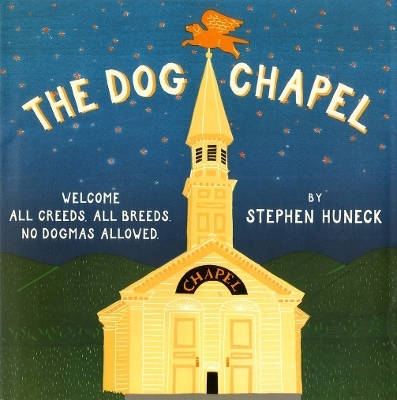 The Dog Chapel - Stephen Huneck