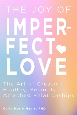 The Joy of Imperfect Love - Dr. Carla Marie Manly