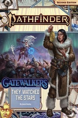 Pathfinder Adventure Path: They Watched the Stars (Gatewalkers 2 of 3) (P2) - Jason Keeley