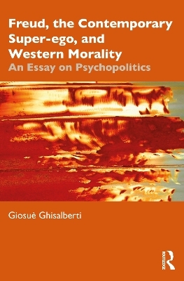 Freud, the Contemporary Super-ego, and Western Morality - Giosuè Ghisalberti