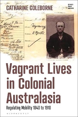 Vagrant Lives in Colonial Australasia - Catharine Coleborne