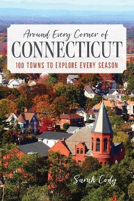 Around Every Corner of Connecticut - Sarah Cody