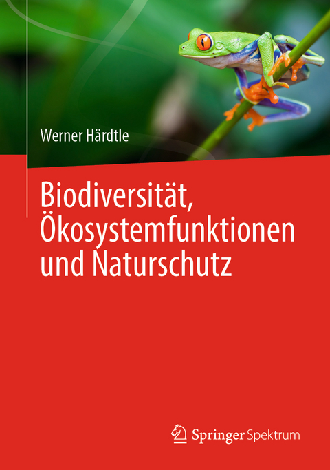 Biodiversität, Ökosystemfunktionen und Naturschutz - Werner Härdtle