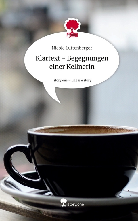 Klartext - Begegnungen einer Kellnerin - Nicole Luttenberger