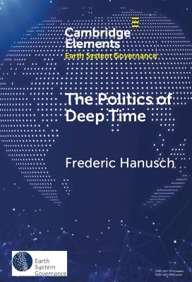 The Politics of Deep Time - Frederic Hanusch