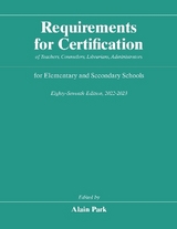 Requirements for Certification of Teachers, Counselors, Librarians, Administrators for Elementary and Secondary Schools, Eighty-Seventh Edition, 2022-2023 - Park, Alain