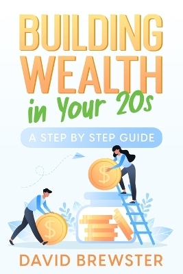 Building Wealth in Your 20s - David Brewster