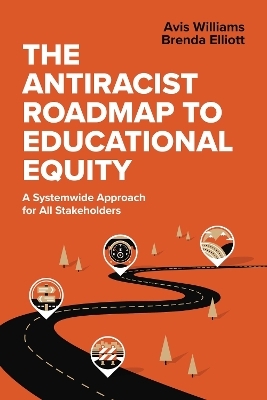 The Antiracist Roadmap to Educational Equity - Avis Williams, Brenda Elliott