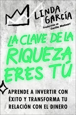 Wealth Warrior, the / La Clave de la Riqueza Eres Tú (Spanish Edition) - Linda Garcia