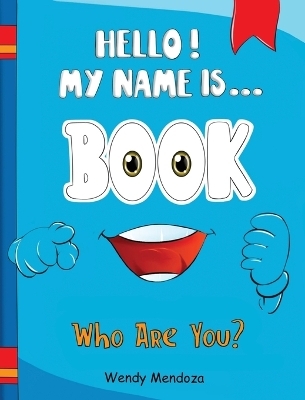 Hello! My Name Is Book - Wendy Mendoza