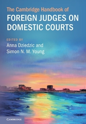 The Cambridge Handbook of Foreign Judges on Domestic Courts - 