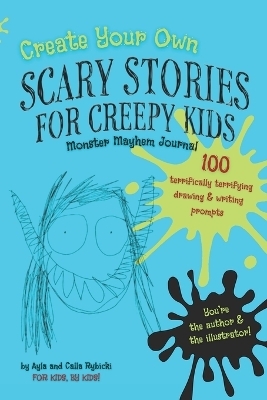 Create Your Own Scary Stories for Creepy Kids Monster Mayhem Journal - Ayla Rybicki, Calla Rybicki