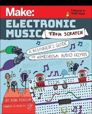 Make: Electronic Music from Scratch - Kirk Pearson