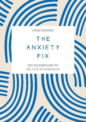 The Anxiety Fix - Summersdale Publishers