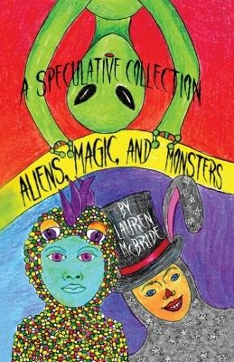 Aliens, Magic, and Monsters - Lauren McBride