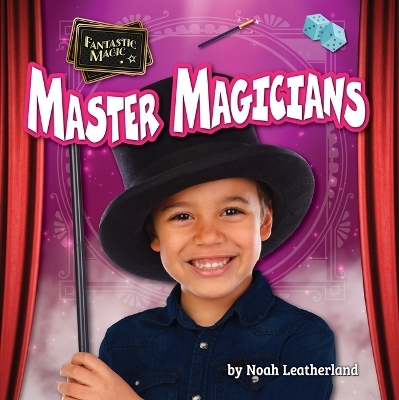 Master Magicians - Noah Leatherland