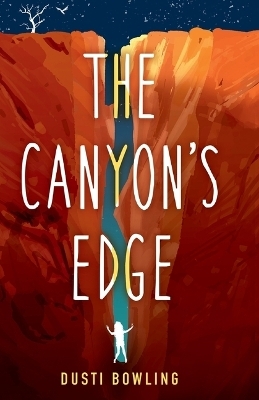 The Canyon's Edge - Dusti Bowling