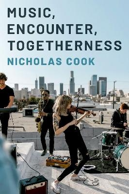 Music, Encounter, Togetherness - Nicholas Cook