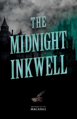 The Midnight Inkwell;Sinister Short Stories by Classic Women Writers -  Various