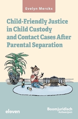 Child-Friendly Justice in Child Custody and Contact Cases After Parental Separation - Evelyn Merckx