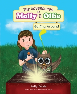 The Adventures of Molly & Ollie: Golfing Around - Sally Beale