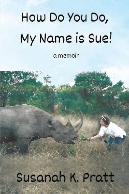 How Do You Do, My Name is Sue! - Susanah K Pratt