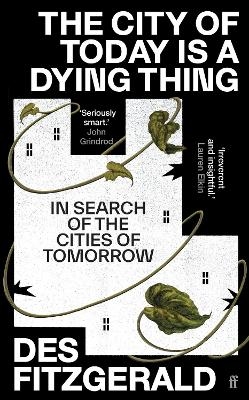 The City of Today is a Dying Thing - Des Fitzgerald