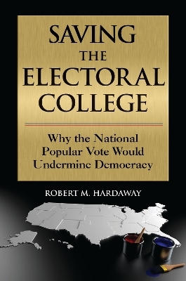 Saving the Electoral College - Robert M. Hardaway