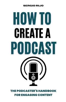 How to Create a Podcast - Sergio Rijo