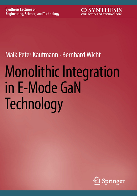 Monolithic Integration in E-Mode GaN Technology - Maik Peter Kaufmann, Bernhard Wicht