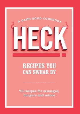 HECK! Recipes You Can Swear By -  Heck!